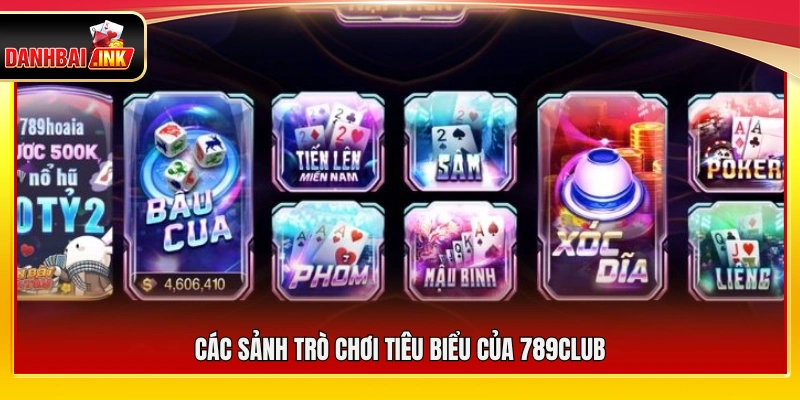 Những sảnh trò chơi nổi bật được triển khai tại 789Club