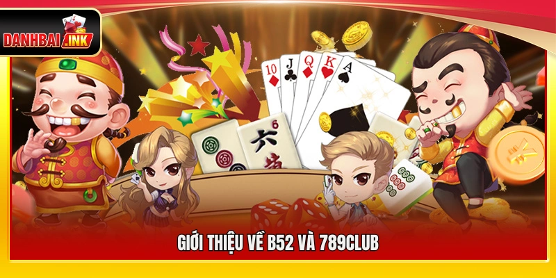 Tổng quan về hai nền tảng B52 vs 789Club
